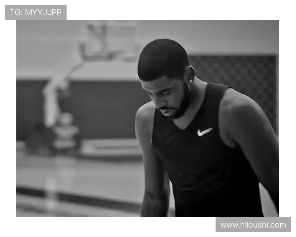 凯里欧文的篮球旅程与人生哲学探讨:从天才球员到社会活动家的蜕变